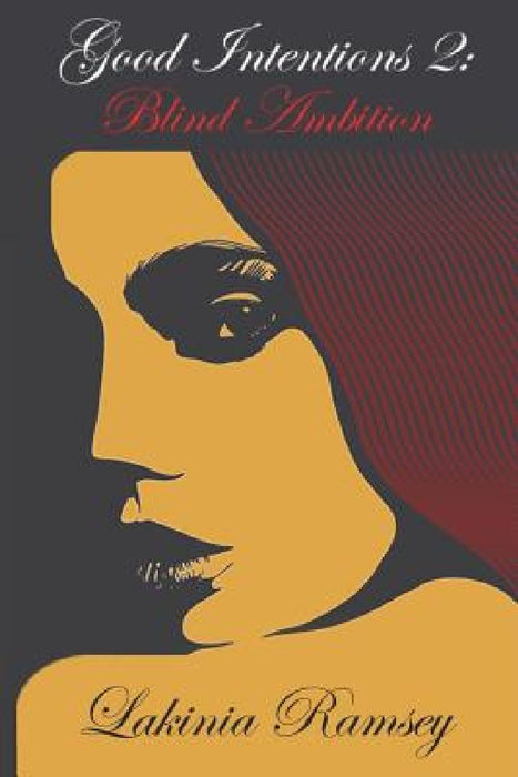 Good Intentions 2: Blind Ambition by Lakinia Ramsey