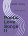 Poetic Love Songs 11: 130 song lyrics by James Murray