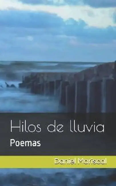 Hilos de lluvia: Poemas by Daniel Mariscal