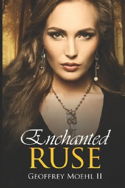 Enchanted Ruse by Moehl, Geoffrey, II