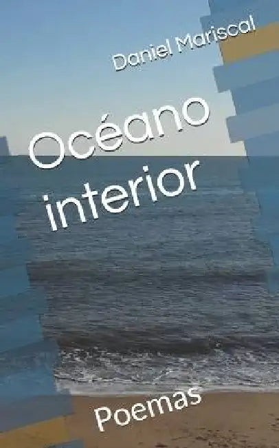 Océano interior: Poemas by Daniel Mariscal