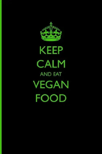 Keep Calm and Eat Vegan Food by Casey Love