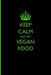 Keep Calm and Eat Vegan Food by Casey Love
