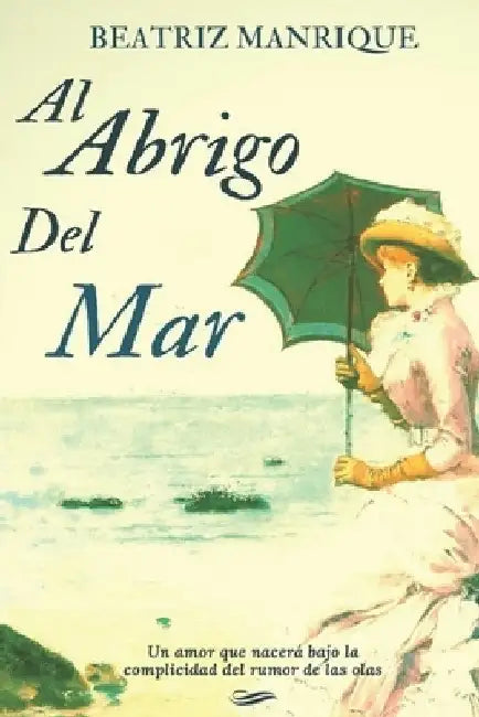 Al abrigo del mar by Manrique, Beatriz
