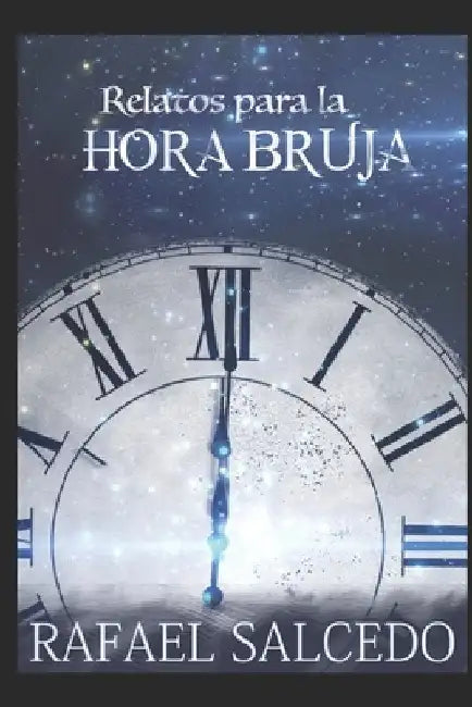 Relatos para la hora bruja by Salcedo Garrote, Rafael Alejandro