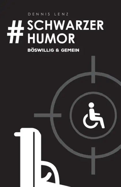 #Schwarzer Humor: böswillig & gemein by Dennis Lenz