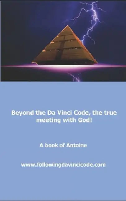 Beyond the Da Vinci Code, the true meeting with God! by Antoine