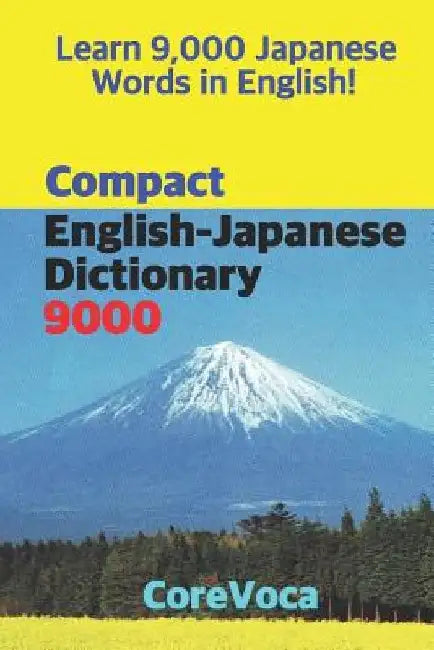 Compact English-Japanese Dictionary 9000: How to Learn Essential Japanese Vocabulary in English Alphabet for School, Exam, and Business by Taebum Kim
