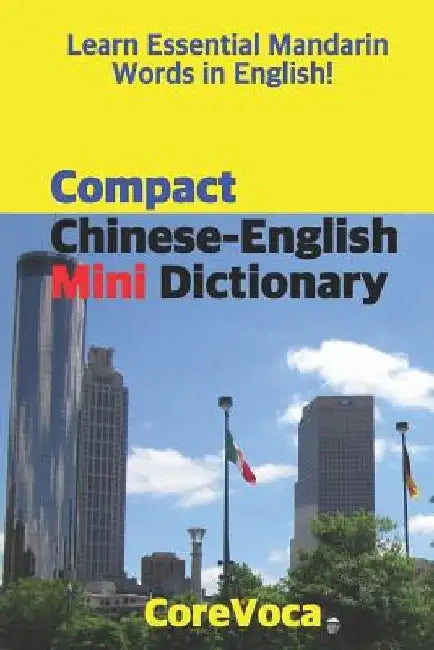 Compact Chinese-English Mini Dictionary: Learn Essential Mandarin Words in English! by Taebum Kim