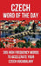 Czech Word of the Day: 365 High Frequency Words to Accelerate Your Czech Vocabulary by Word of the Day