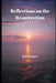 Reflections on the Resurrection by David Spell