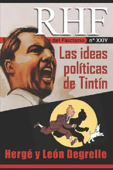 RHF- Revista de Historia del Fascismo: Las ideas políticas de Tintín. Hergé y León Degrelle by Mila, Ernesto