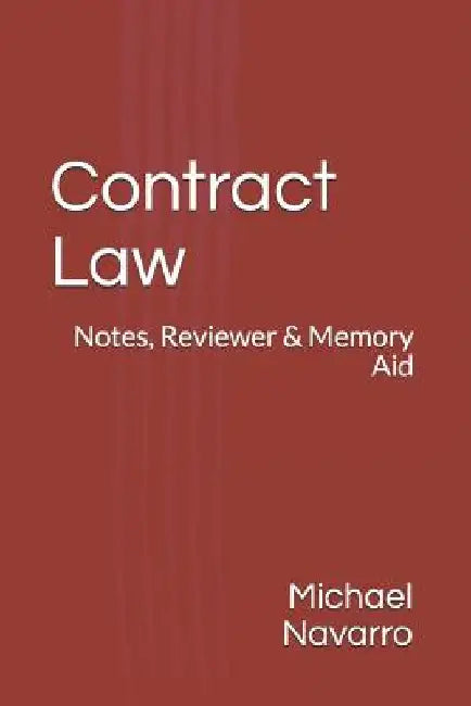 Contract Law: Notes, Reviewer & Memory Aid by Michael Navarro