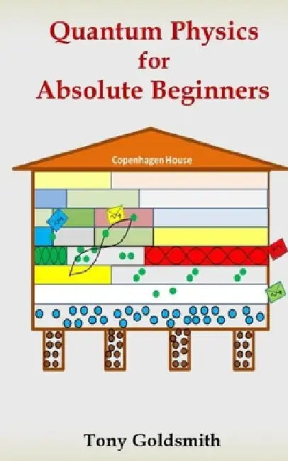 Quantum Physics for Absolute Beginners by Tony Goldsmith
