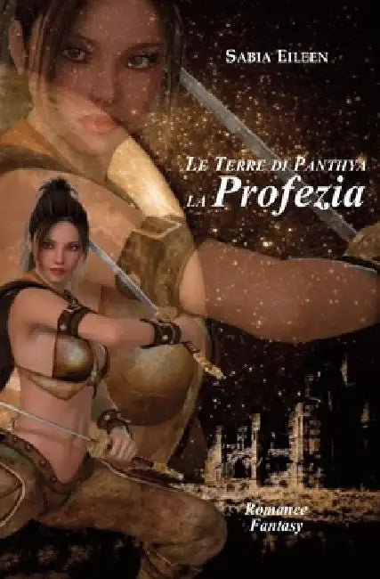 Le Terre di Panthya. La Profezia by Eileen, Sabia