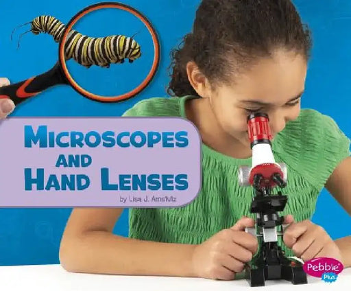 Microscopes and Hand Lenses by Lisa J. Amstutz