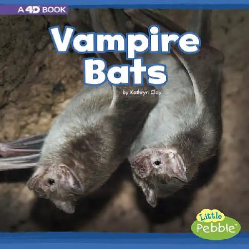 Vampire Bats: A 4D Book by Kathryn Clay