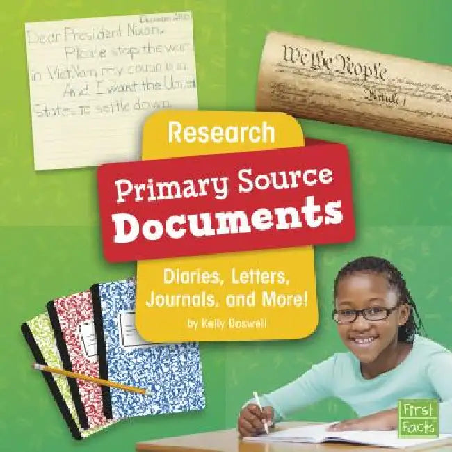 Research Primary Source Documents: Diaries, Letters, Journals, and More! by Kelly Boswell