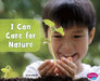 I Can Care for Nature by Mary Boone