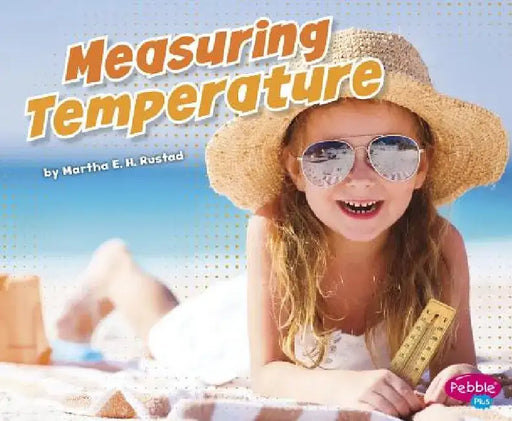 Measuring Temperature by Martha E. H. Rustad