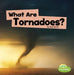 What Are Tornadoes? by Mari Schuh