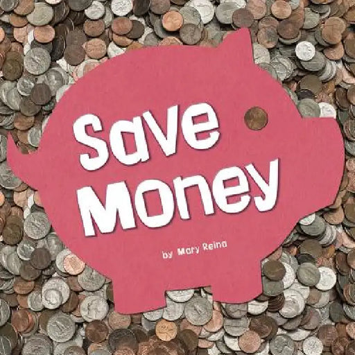 Save Money by Mary Reina