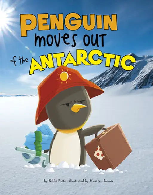 Penguin Moves Out of the Antarctic by Nikki Potts, Maarten Lenoir