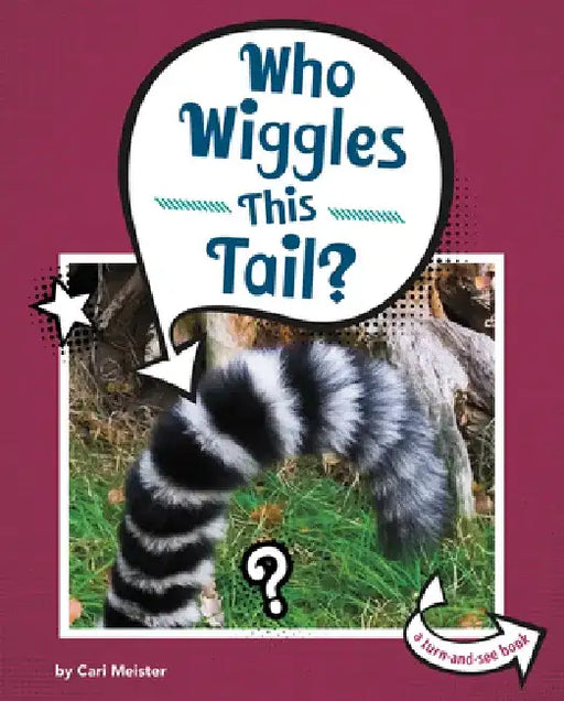 Who Wiggles This Tail? by Cari Meister