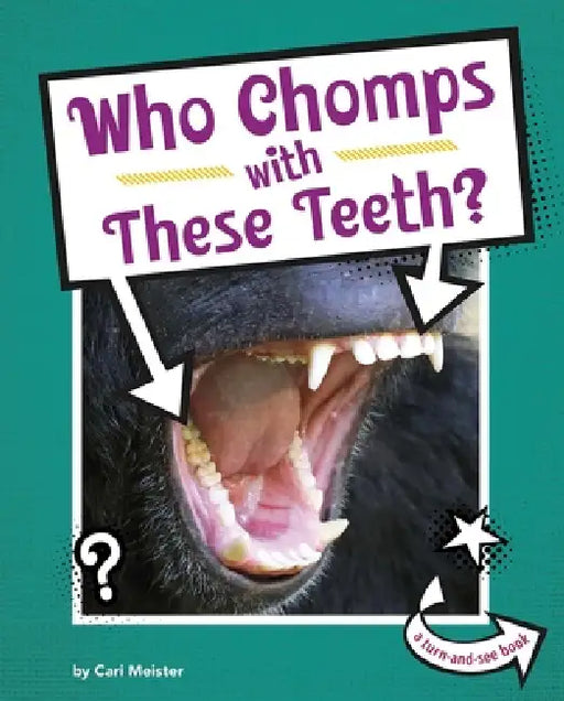 Who Chomps with These Teeth? by Cari Meister