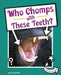 Who Chomps with These Teeth? by Cari Meister