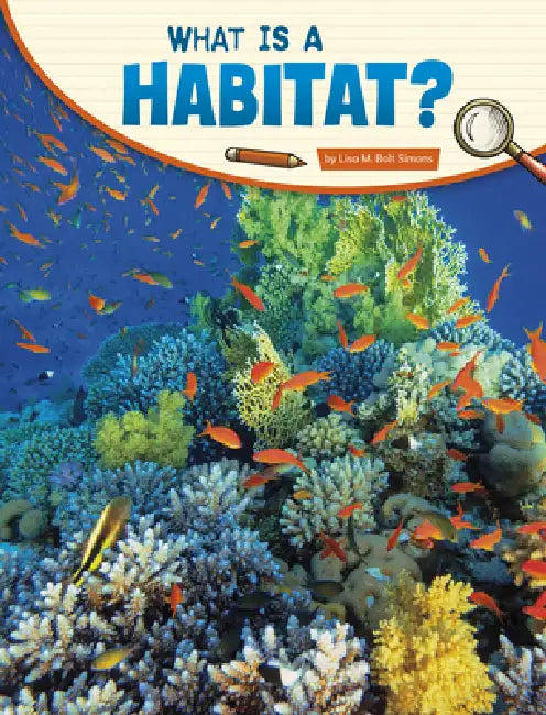 What Is a Habitat? by Lisa M. Bolt Simons