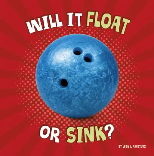 Will It Float or Sink? by Lisa J. Amstutz