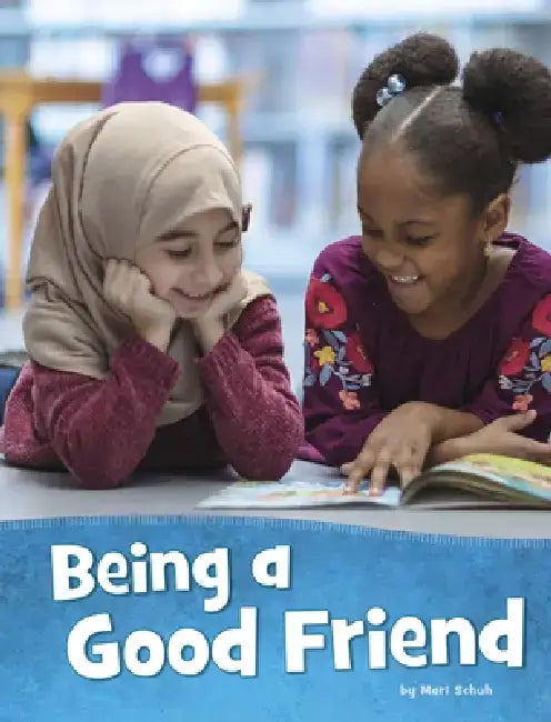 Being a Good Friend by Mari Schuh