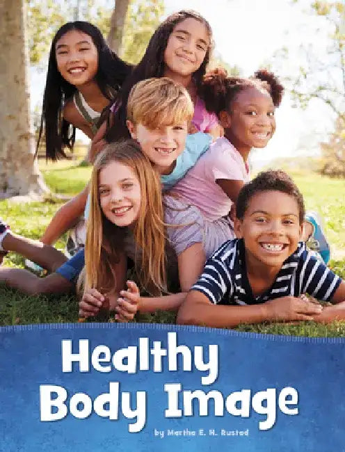 Healthy Body Image by Martha E. H. Rustad