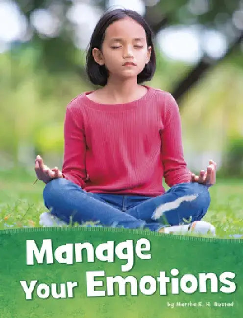 Manage Your Emotions by Martha E. H. Rustad