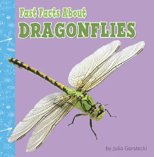 Fast Facts about Dragonflies by Julia Garstecki-Derkovitz