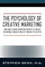 The Psychology of Creative Marketing: Brilliantly Quirky Marketing Insights to Unlock Sustainable Success and Cut Through the Clutter by Stephen Bean Ma