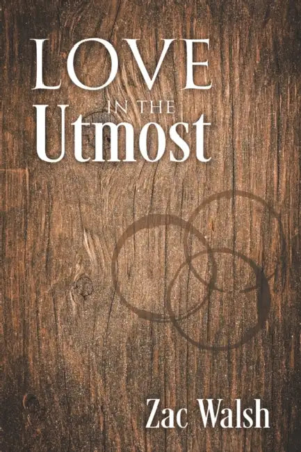 Love in the Utmost by Zac Walsh
