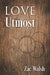 Love in the Utmost by Zac Walsh