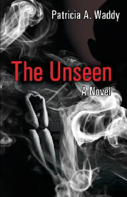 The Unseen by Patricia a. Waddy