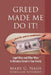 Greed Made Me Do It! Legal Ways and Other Ways to Minimize Greed in Your Family by Elder Law Attorney Mary G. Nash