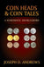 Coin Heads & Coin Tales: A Numismatic Smorgasbord by Joseph D. Andrews