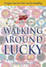 Walking Around Lucky: Navigate America's New Lust for Gambling by Jimmy Chew
