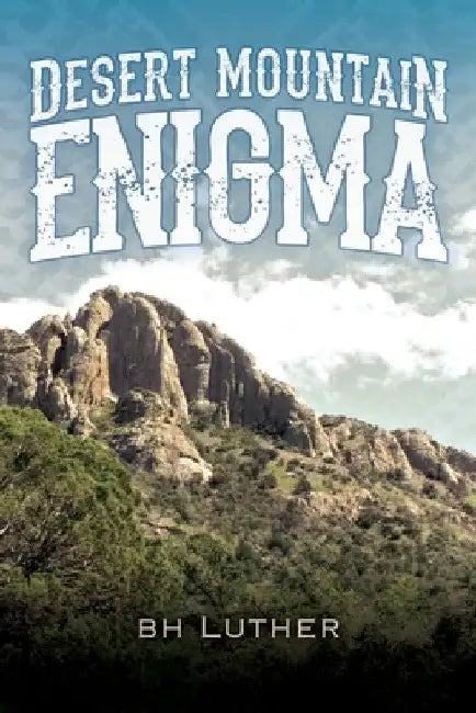 Desert Mountain Enigma by B. H. Luther