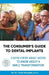 The Consumer's Guide to Dental Implants: 3 Keys Every Adult Needs to Know About A Smile Transformation by Tyler Williams