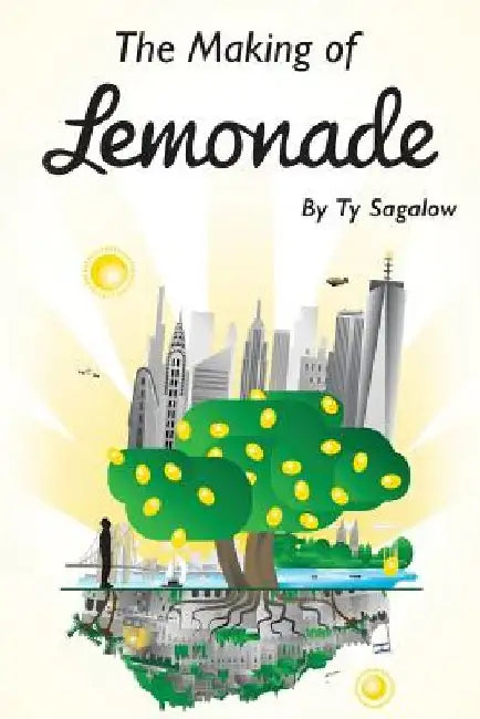 The Making of Lemonade by Ty Sagalow
