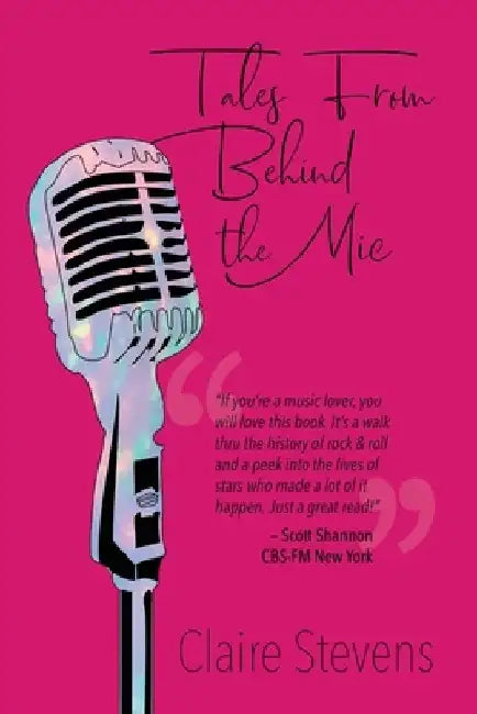 Tales From Behind the Mic by Claire Stevens