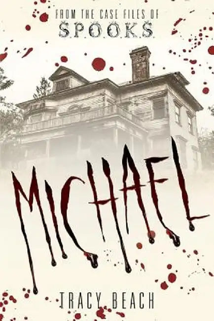 Michael: From the Case Files of S.P.O.O.K.S by Tracy Beach