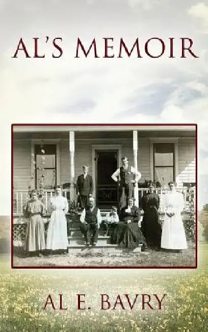 Al's Memoir by Al E. Bavry