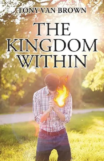The Kingdom Within by Tony Van Brown